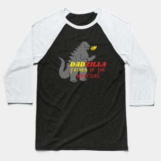 DADZILLA FATHER OF THE MONSTERS Baseball T-Shirt